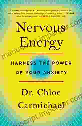 Nervous Energy: Harness The Power Of Your Anxiety