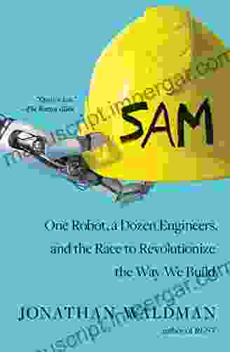 SAM: One Robot A Dozen Engineers And The Race To Revolutionize The Way We Build