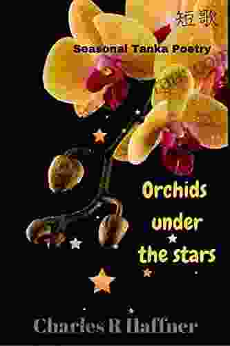 Orchids Under The Stars: Seasonal Tanka Poetry