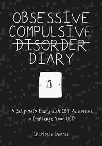 Obsessive Compulsive Disorder Diary: A Self Help Diary With CBT Activities To Challenge Your OCD