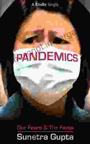 Pandemics: Our Fears and the Facts (Kindle Single)