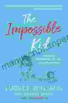 The Impossible Kid: Parenting A Strong Willed Child With Love And Grace