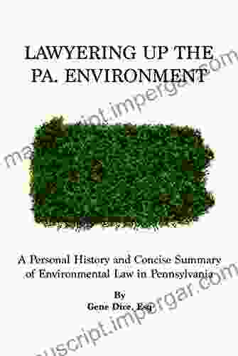 Lawyering Up The PA Environment: A Personal History And Concise Summary Of Environmental Law In Pennsylvania