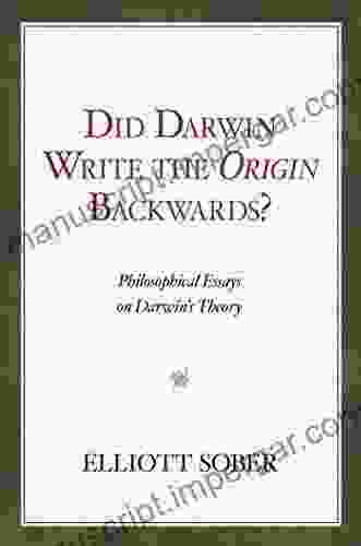 Did Darwin Write The Origin Backwards?: Philosophical Essays On Darwin S Theory (Prometheus Prize)