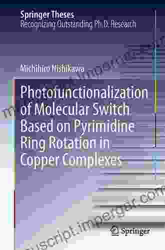 Photofunctionalization Of Molecular Switch Based On Pyrimidine Ring Rotation In Copper Complexes (Springer Theses)