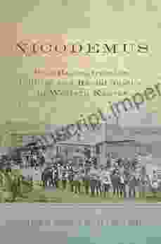 Nicodemus: Post Reconstruction Politics And Racial Justice In Western Kansas (Race And Culture In The American West 11)