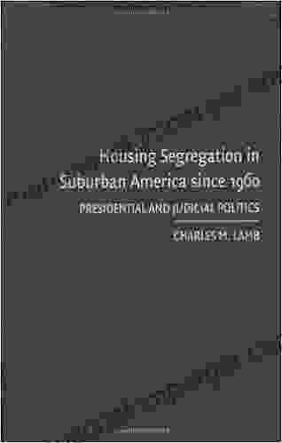 Housing Segregation In Suburban America Since 1960: Presidential And Judicial Politics