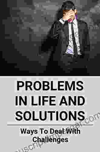 Problems In Life And Solutions: Ways To Deal With Challenges