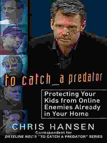 To Catch A Predator: Protecting Your Kids From Online Enemies Already In Your Home