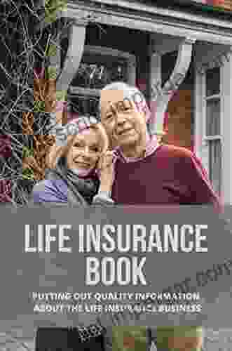 Life Insurance Book: Putting Out Quality Information About The Life Insurance Business