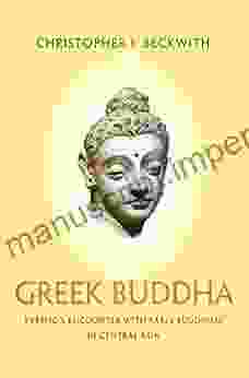 Greek Buddha: Pyrrho S Encounter With Early Buddhism In Central Asia