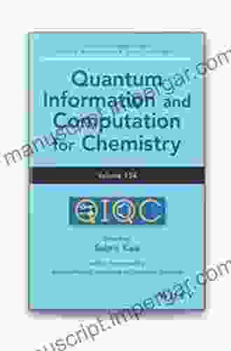 Quantum Information and Computation for Chemistry Volume 154 (Advances in Chemical Physics 327)