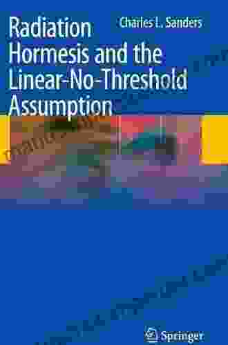 Radiation Hormesis And The Linear No Threshold Assumption