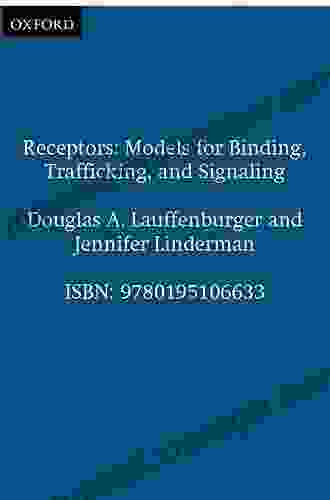 Receptors: Models For Binding Trafficking And Signaling