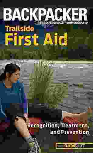 Backpacker Magazine S Trailside First Aid: Recognition Treatment And Prevention (Backpacker Magazine Series)