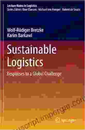 Sustainable Logistics: Responses To A Global Challenge (Lecture Notes In Logistics)