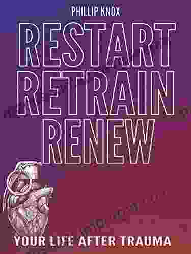 Restart Retrain Renew: Your Life After Trauma