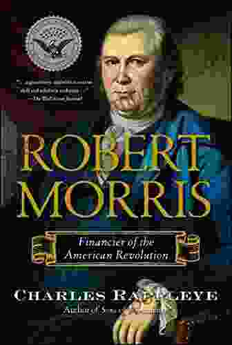 Robert Morris: Financier Of The American Revolution