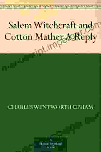 Salem Witchcraft And Cotton Mather A Reply