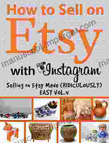 How To Sell On Etsy With Instagram Selling On Etsy Made (Ridiculously) Easy Vol 4: Your No Nonsense Guide To Etsy Marketing That Works