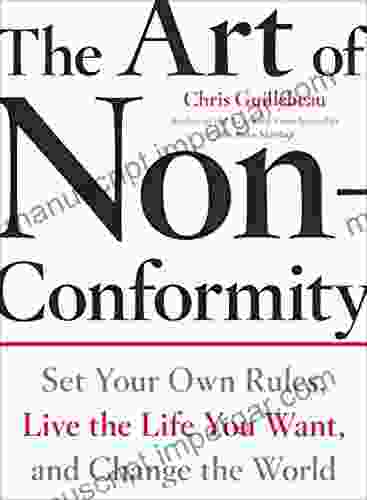 The Art Of Non Conformity: Set Your Own Rules Live The Life You Want And Change The World (Perigee )