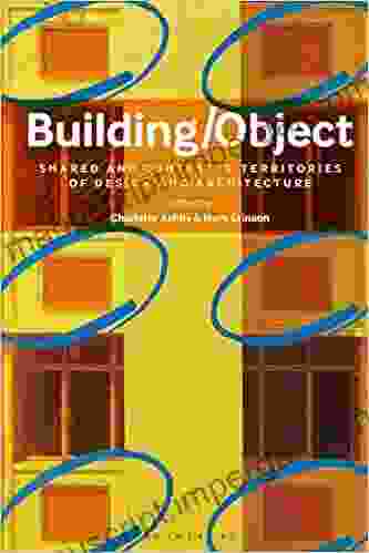 Building/Object: Shared And Contested Territories Of Design And Architecture