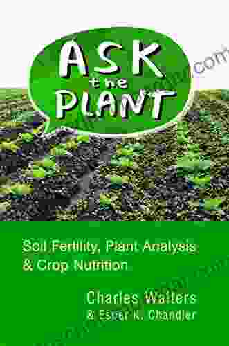 Ask The Plant: Soil Fertility Plant Analysis Crop Nutrition