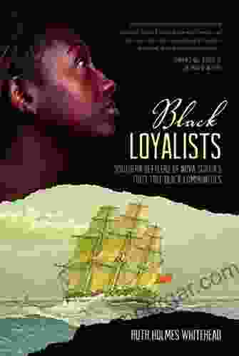 Black Loyalists: Southern Settlers Of Nova Scotia S First Free Black Communities