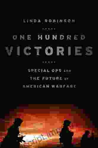 One Hundred Victories: Special Ops And The Future Of American Warfare