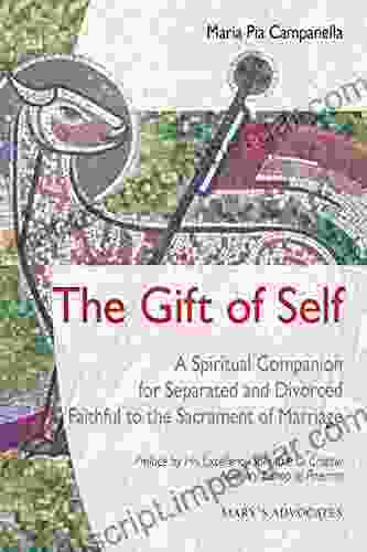 The Gift Of Self: A Spiritual Companion For Separated And Divorced Faithful To The Sacrament Of Marriage