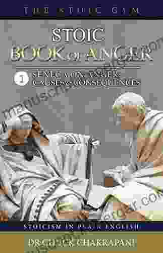 Stoic Of Anger 1: Seneca On Anger: Causes And Consequences