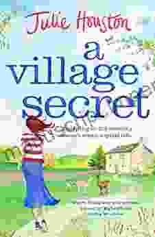 A Village Secret: Summer 2024 S Most Page Turning Uplifting Read From The Author Of A Village Affair