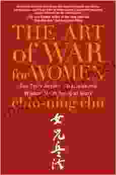 The Art Of War For Women: Sun Tzu S Ancient Strategies And Wisdom For Winning At Work