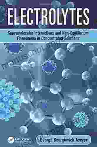 Electrolytes: Supramolecular Interactions And Non Equilibrium Phenomena In Concentrated Solutions