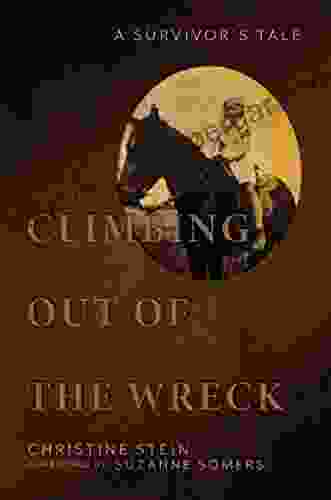 Climbing Out Of The Wreck: A Survivor S Tale