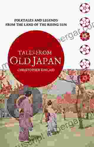 Tales From Old Japan: Folktales And Legends From The Land Of The Rising Sun