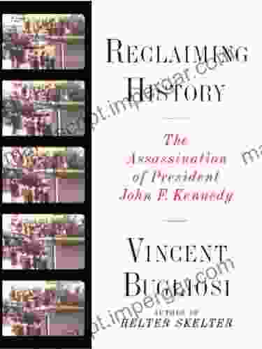 Reclaiming History: The Assassination Of President John F Kennedy