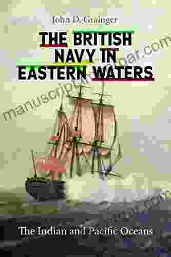 The British Navy In Eastern Waters: The Indian And Pacific Oceans