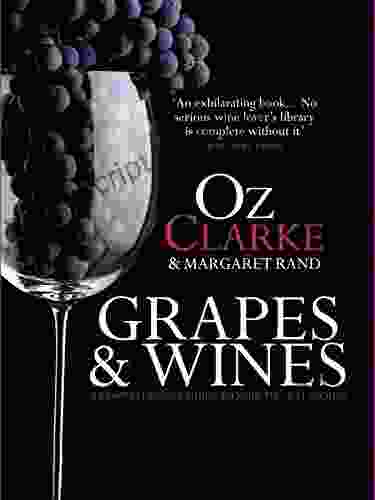 Grapes Wines: A Comprehensive Guide To Varieties And Flavours