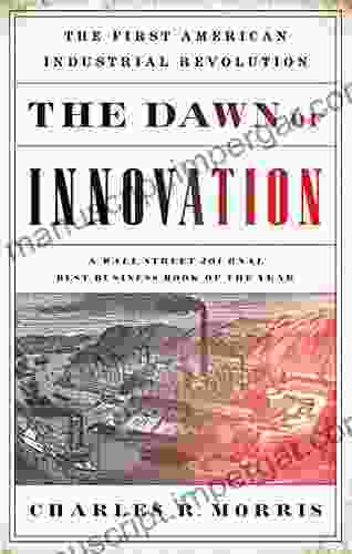 The Dawn of Innovation: The First American Industrial Revolution