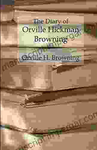 The Diary Of Orville Hickman Browning: Unannotated Reading Edition