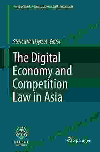 The Digital Economy And Competition Law In Asia (Perspectives In Law Business And Innovation)