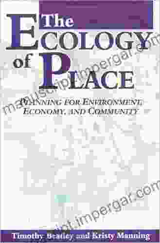 The Ecology Of Place: Planning For Environment Economy And Community