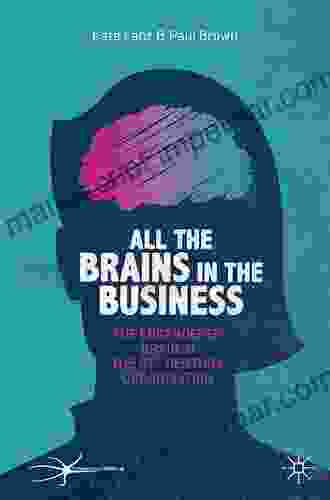 All The Brains In The Business: The Engendered Brain In The 21st Century Organisation (The Neuroscience Of Business)