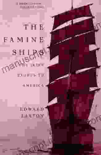 The Famine Ships: The Irish Exodus To America