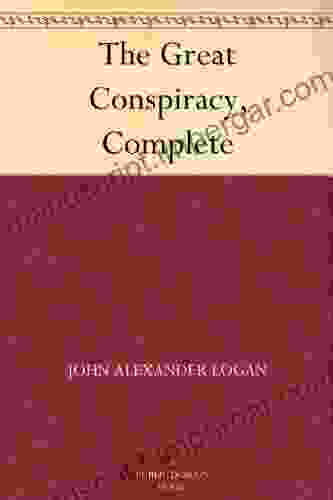 The Great Conspiracy Complete John Alexander Logan