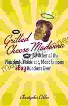 The Grilled Cheese Madonna And 99 Other Of The Weirdest Wackiest Most Famous EBay Auctions Ever