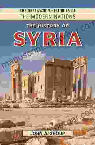 The History Of Syria (The Greenwood Histories Of The Modern Nations)