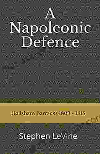 A Napoleonic Defence: Hailsham Barracks 1803 1815