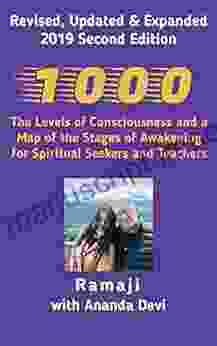 1000: The Levels Of Consciousness And A Map Of The Stages Of Awakening For Spiritual Seekers And Teachers